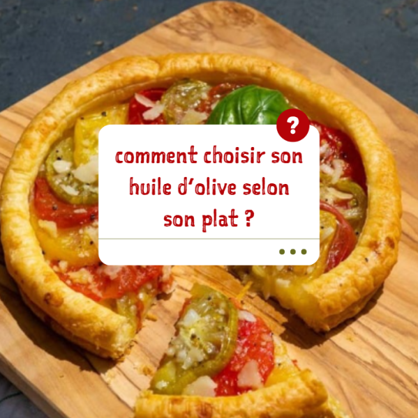 Comment choisir l'huile d'olive selon son plat ?
