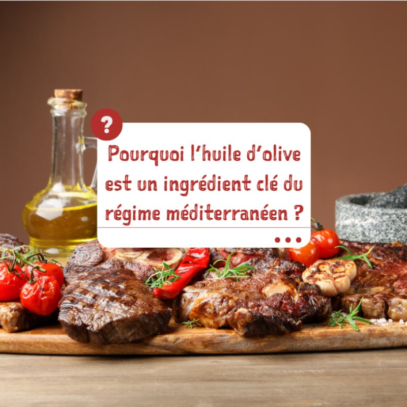 Pourquoi l’huile d’olive est un ingrédient clé du régime méditerranéen ?